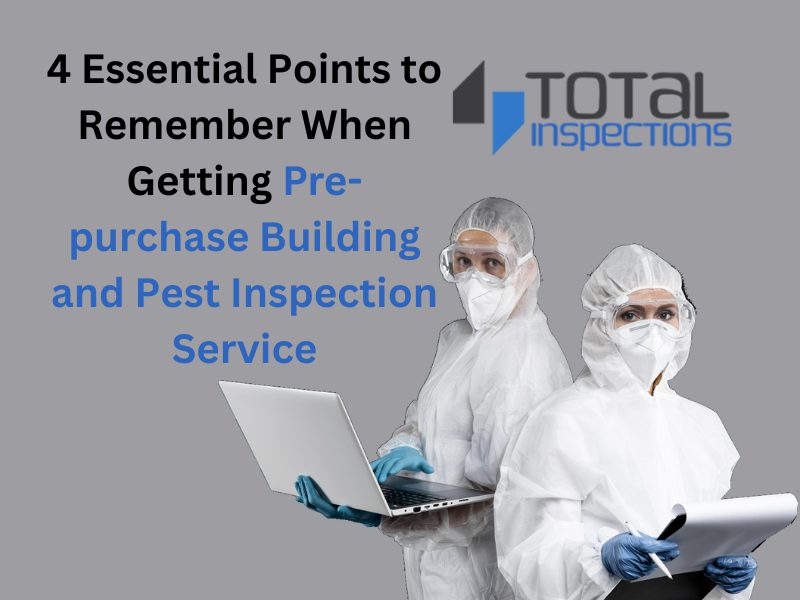 4-essential-points-to-remember-when-getting-pre-purchase-building-and-pest-inspection-service