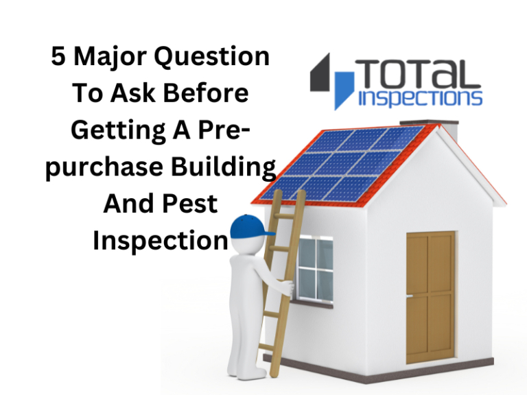 5-major-question-to-ask-before-getting-a-pre-purchase-building-and-pest-inspection