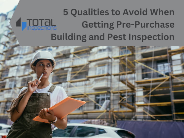 5-qualities-to-avoid-when-getting-pre-purchase-building-and-pest-inspection