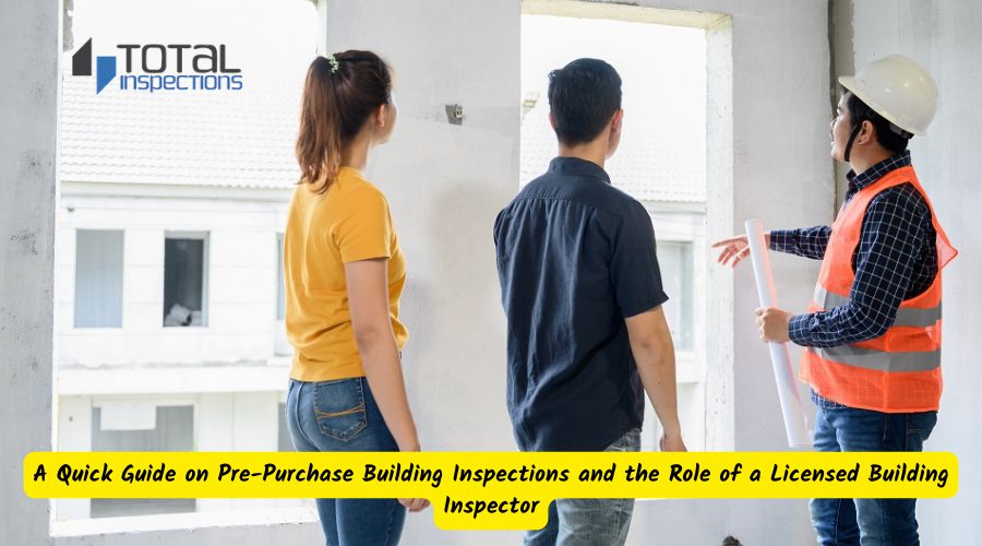 Pre-Purchase Building Inspections and the Role of a Licensed Building Inspector